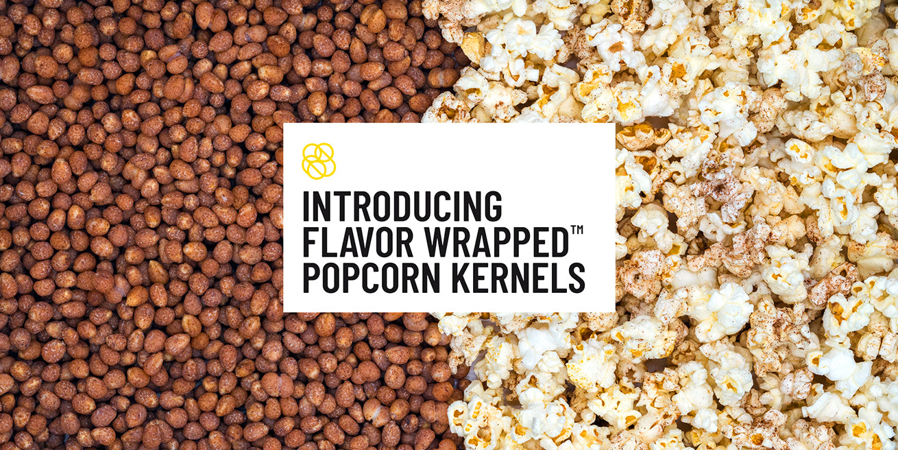 Introducing Flavor Wrapped™ Popcorn Kernels