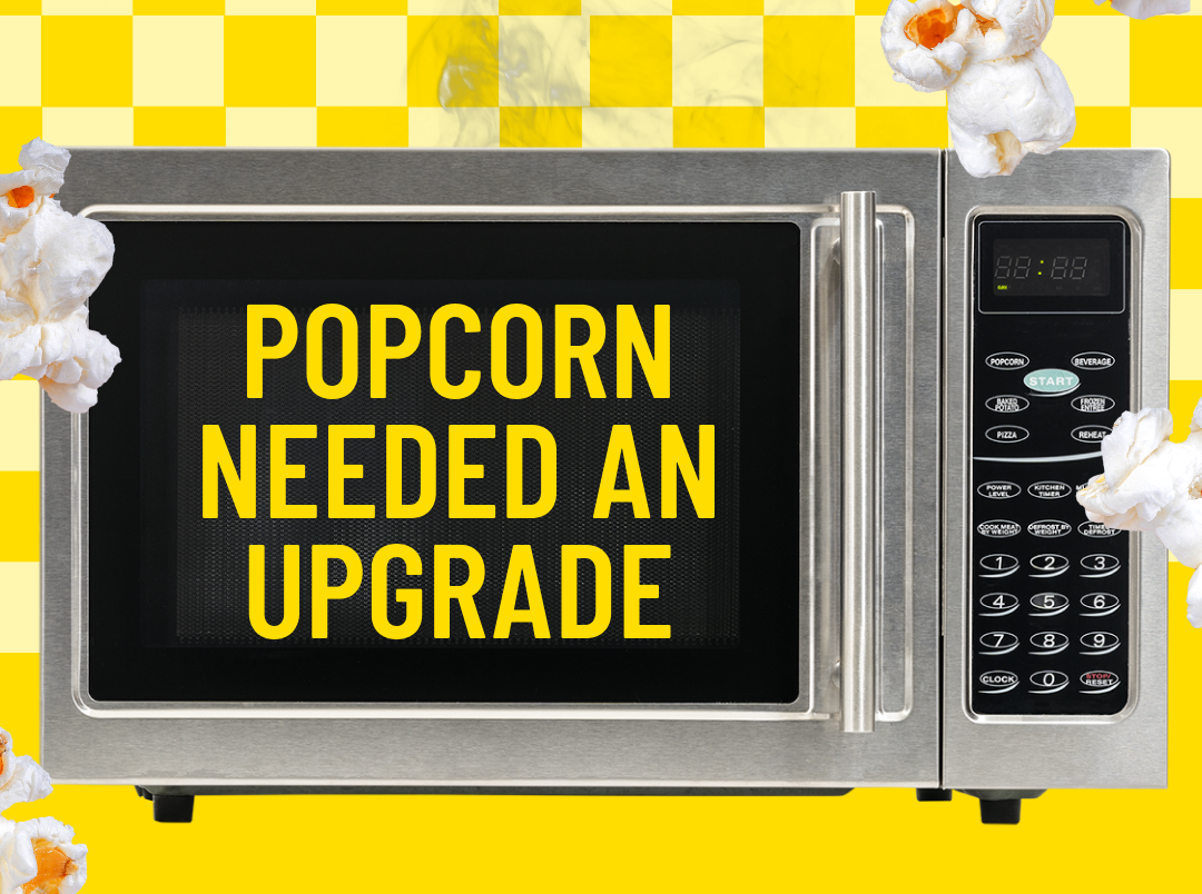 Popcorn Needed an Upgrade. So We Went Rogue